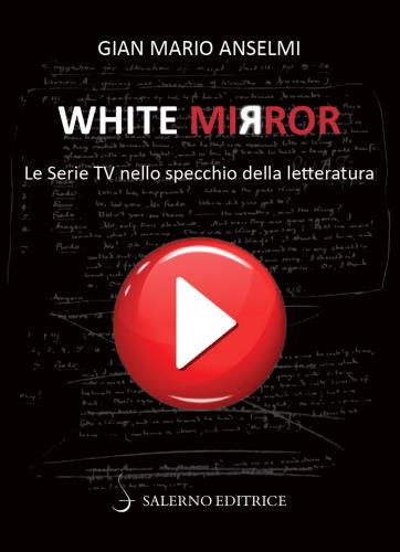 White Mirror. Le Serie Tv Nello Specchio Della Letteratura