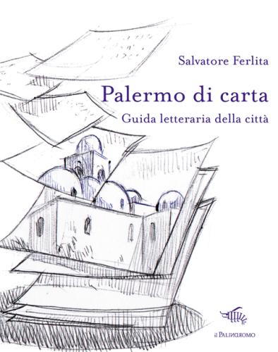 Palermo Di Carta. Guida Letteraria Della Citt