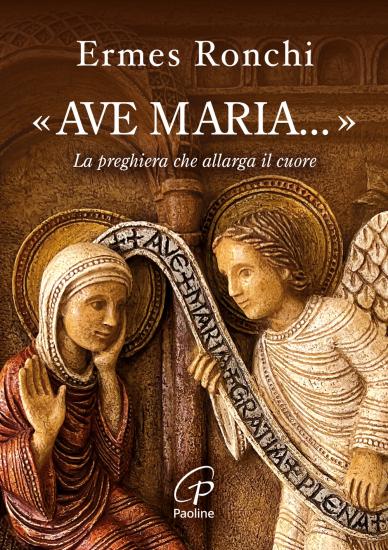 Ave Maria.... La preghiera che allarga il cuore