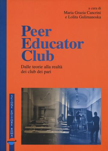 Peer Educator Club. Dalle Teorie Alla Realt Dei Club Dei Pari