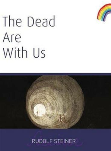 Steiner, Rudolf - The Dead Are With Us [edizione: Regno Unito]