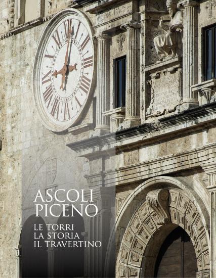 Ascoli Piceno. Le torri, la storia, il travertino. Ediz. illustrata