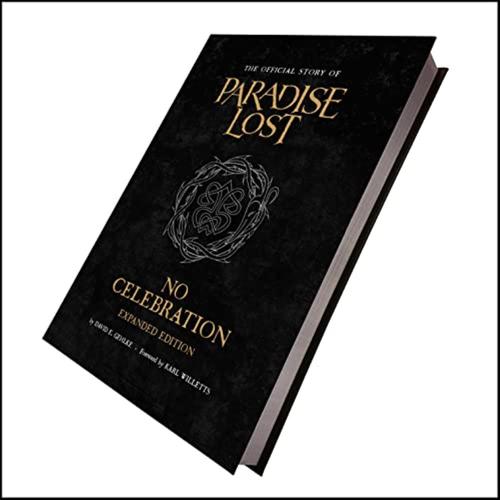 No Celebration: The Official Story Of Paradise Lost (expanded Edition) [edizione: Regno Unito]