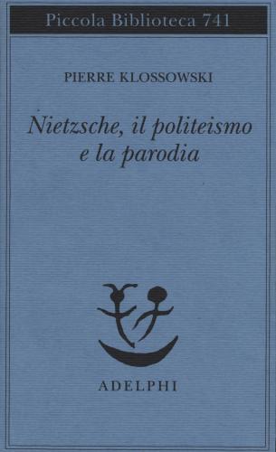 Nietzsche, Il Politeismo E La Parodia
