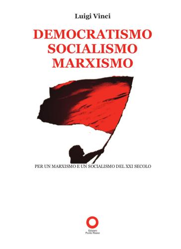 Democratismo, Socialismo, Marxismo. Per Un Marxismo E Un Socialismo Del Xxi Secolo