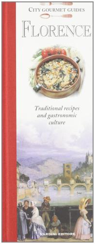 Florence. Traditional Recipes And Gastronomic Culture
