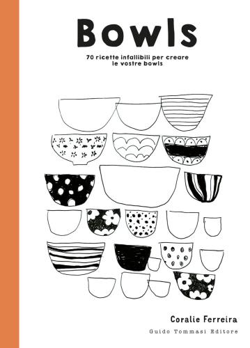 Bowls. 70 Ricette Infallibili Per Creare Le Vostre Bowls