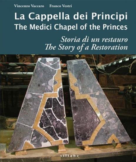 La cappella dei principi. Storia di un restauro-The Medici Chapel of the princes. The story of restoration. Ediz. illustrata