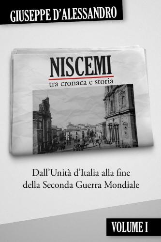 Niscemi Tra Cronaca E Storia. Vol. 1