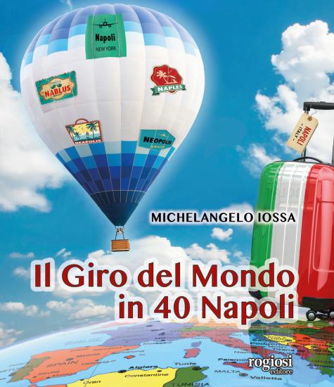 Il giro del mondo in 40 Napoli. Ediz. illustrata