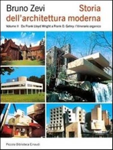 Storia Dell'architettura Moderna. Vol. 2 - Da Frank Lloyd Wright A Frank O. Gehry: L'itinerario Organico