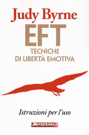 EFT. Tecniche di libert emotiva. Istruzioni per l'uso