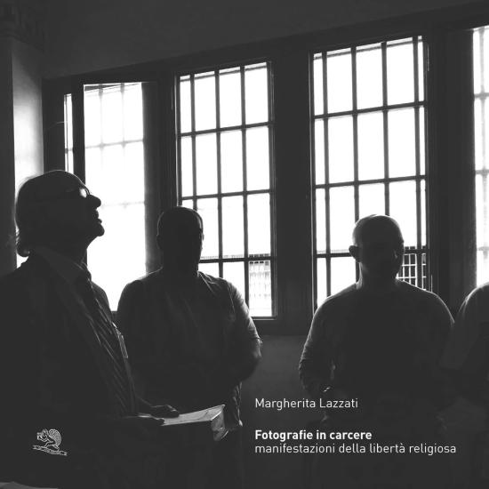 Fotografie in carcere. Manifestazioni della libert religiosa. Catalogo della mostra (Milano, 15 novembre 2019-26 gennaio 2020). Ediz. illustrata