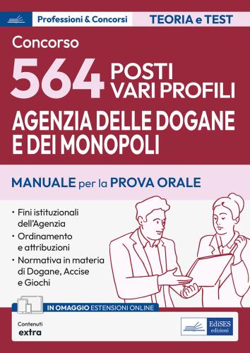 Concorso 564 Funzionari Agenzia Dogane E Monopoli. Manuale E Quesiti Per La Prova Orale