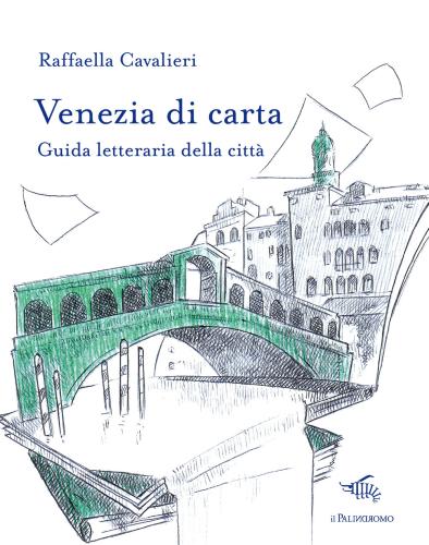 Venezia Di Carta. Guida Letteraria Della Citt