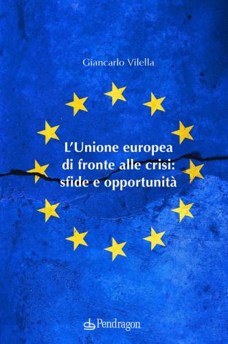 L'unione Europea Di Fronte Alle Crisi: Sfide E Opportunit