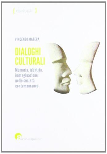 Dialoghi Culturali. Memoria Identit Immaginazione Nelle Societcontemporanee