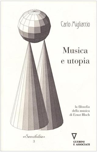 Musica E Utopia. La Filosofia Della Musica Di Ernst Bloch