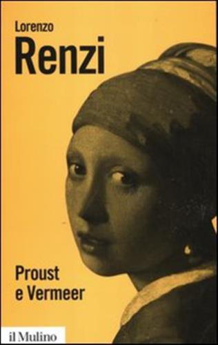 Proust E Vermeer. Apologia Dell'imprecisione