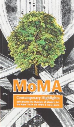 Moma Contemporary Highlights. 250 Oeuvres Du Museum Of Modern Art De New York De 1980  Nos Jours. Ediz. Illustrata