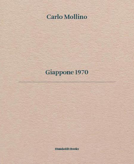 Carlo Mollino. Giappone 1970. Ediz. italiana e inglese