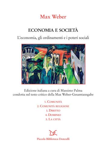 Economia E Societ. L'economia, Gli Ordinamenti E I Poteri Sociali: Comunit-comunit Religiose-diritto-dominio-la Citt