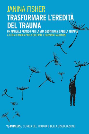 Trasformare l'eredit del trauma. Un manuale pratico per per la vita quotidiana e per la terapia