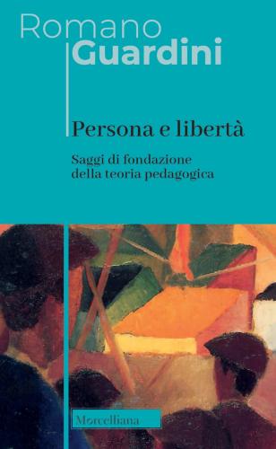 Persona E Libert. Saggi Di Fondazione Della Teoria Pedagogica. Nuova Ediz.