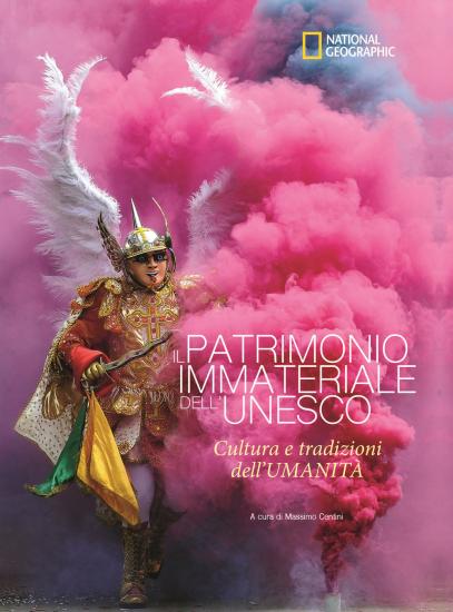 Il patrimonio immateriale dell'Unesco. Cultura e tradizione dell'umanit. Ediz. illustrata