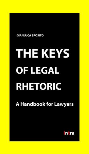 The Keys Of Legal Rhetoric. A Handbook For Lawyers