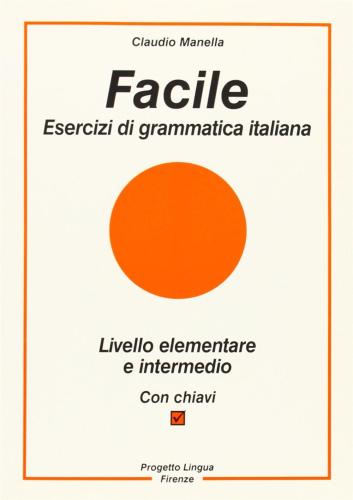 Facile. Esercizi Di Grammatica Italiana
