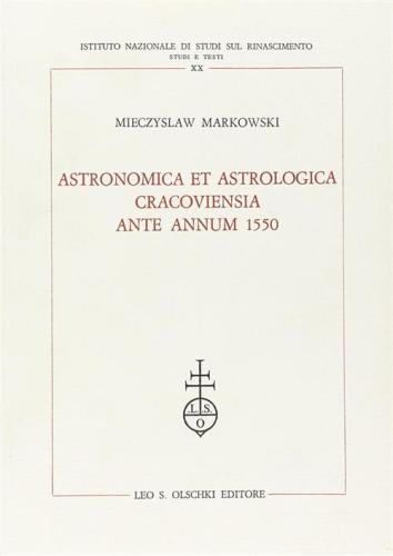 Astronomica Et Astrologica Cracoviensia Ante Annum 1550