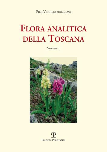 Flora Analitica Della Toscana. Vol. 1