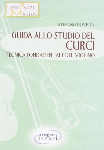 Guida Allo Studio Del Curci. Tecnica Fondamentale Del Violino
