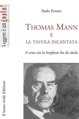 Thomas Mann E La Tavola Incantata. A Cena Con La Borghesia Fin De Sicle