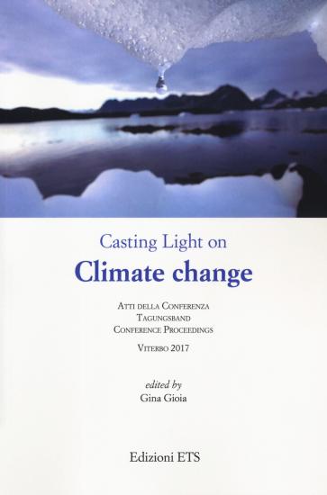 Casting light on climate change. Atti della conferenza (Viterbo, 2017)