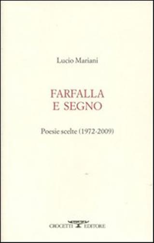 Farfalla e segno. Poesie scelte 1972-2009