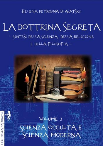 La Dottrina Segreta. Sintesi Della Scienza, Della Religione E Della Filosofia. Vol. 3