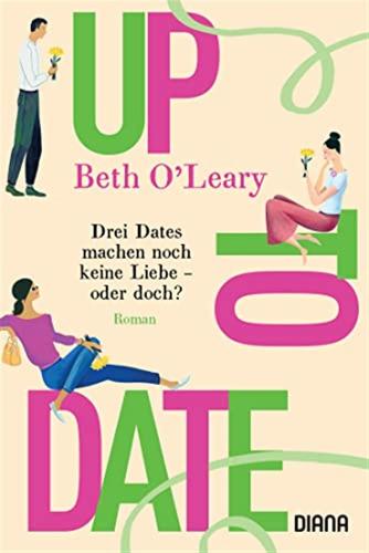Up To Date - Drei Dates Machen Noch Keine Liebe - Oder Doch?: Roman
