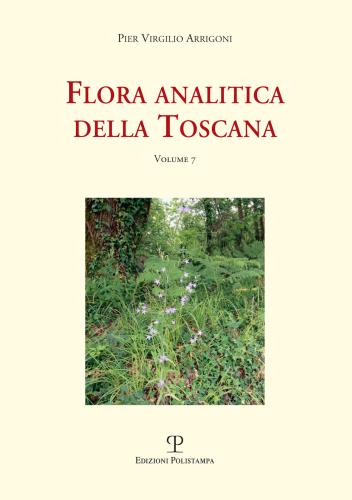 Flora Analitica Della Toscana. Vol. 7
