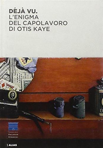 Dj Vu. L'enigma Del Capolavoro Di Otis Kaye