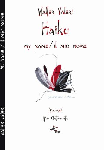 Haiku. My Name-il Mio Nome. Ediz. Bilingue