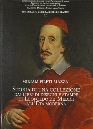Storia Di Una Collezione: Dai Libri Di Disegni E Stampe Di Leopoldo De' Medici All'et Moderna