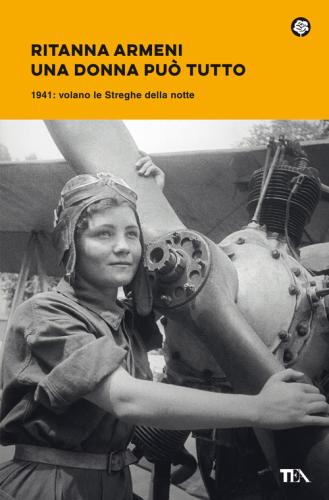 Una Donna Pu Tutto. 1941: Volano Le Streghe Della Notte