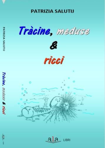 Trcine, Meduse & Ricci. Riflessioni E Rimembranze Livornesi Ruvide E Urticanti