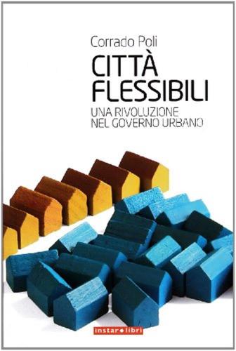 Citt Flessibili. Una Rivoluzione Nel Governo Urbano