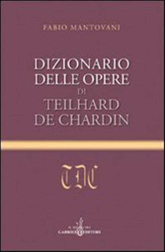 Dizionario Delle Opere Di Teilhard De Chardin