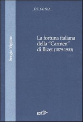La Fortuna Italiana Della carmen Di Bizet (1879-1900)
