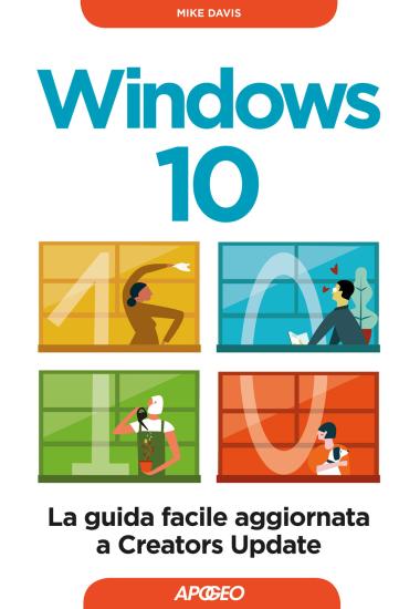 Windows 10. La guida facile aggiornata a Creators Update