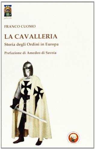 La Cavalleria. Storia Degli Ordini In Europa